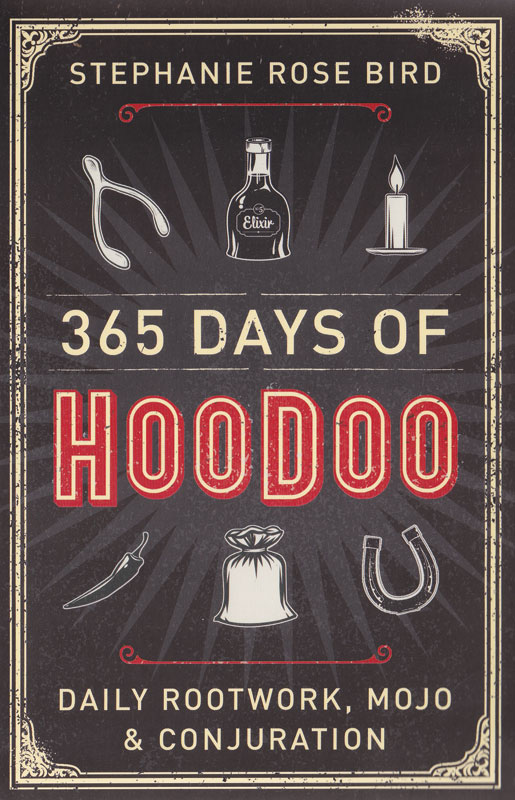 365 Days of Hoodoo by Stephanie Rose Bird - Click Image to Close
